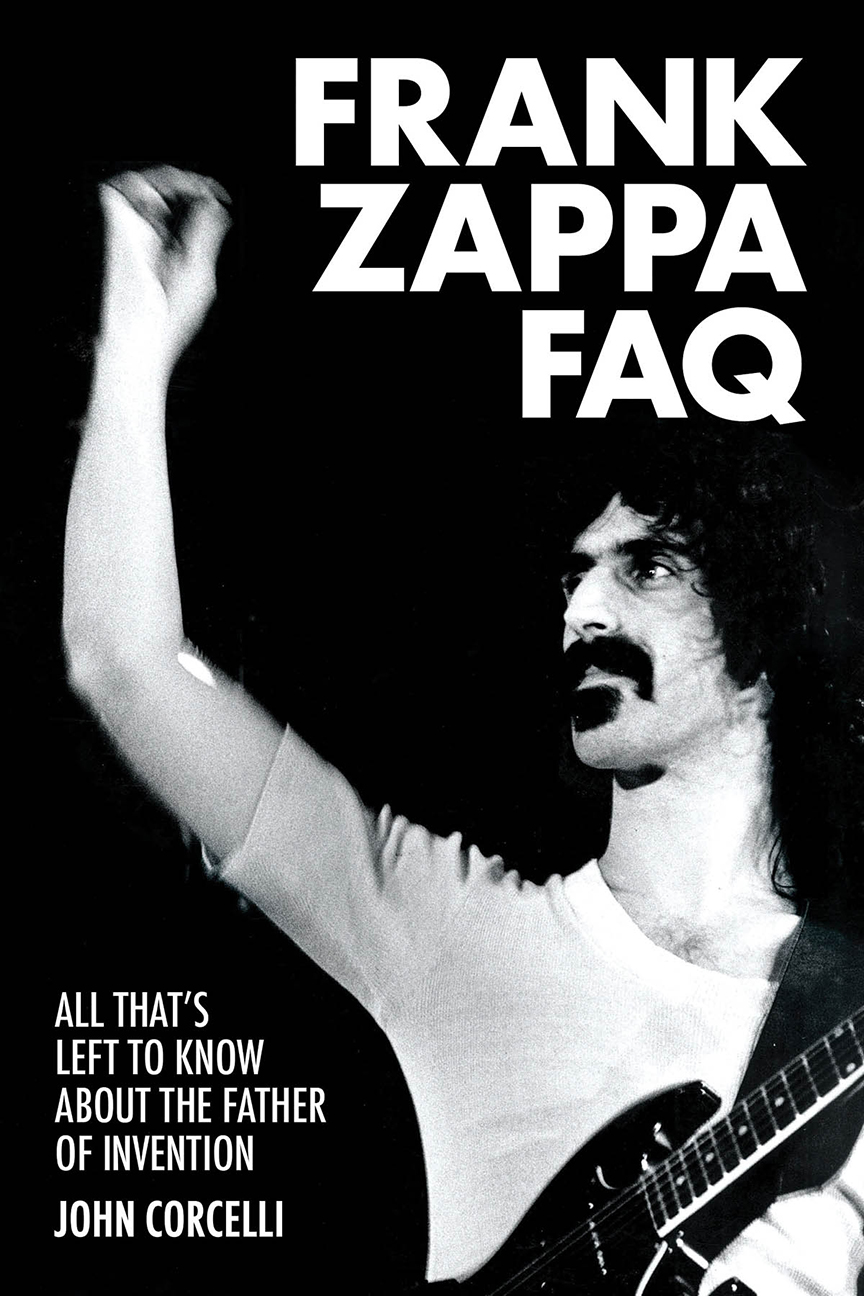 Frank Zappa FAQ All That's Left to Know About the Father of Invention