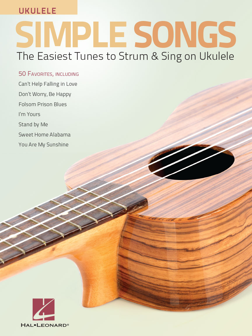 Simple Songs For Ukulele The Easiest Tunes To Strum Sing On Ukulele Hal Leonard Online