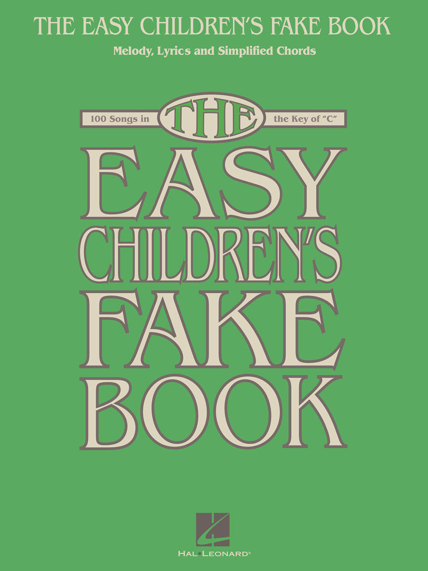 The Easy Children's Fake Book 100 Songs in the Key of C Hal Leonard