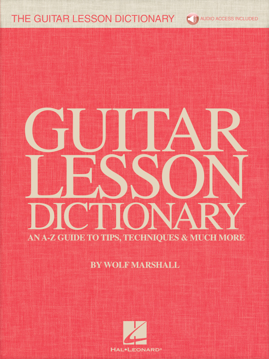 The Guitar Lesson Dictionary An AZ Guide to Tips, Techniques & Much