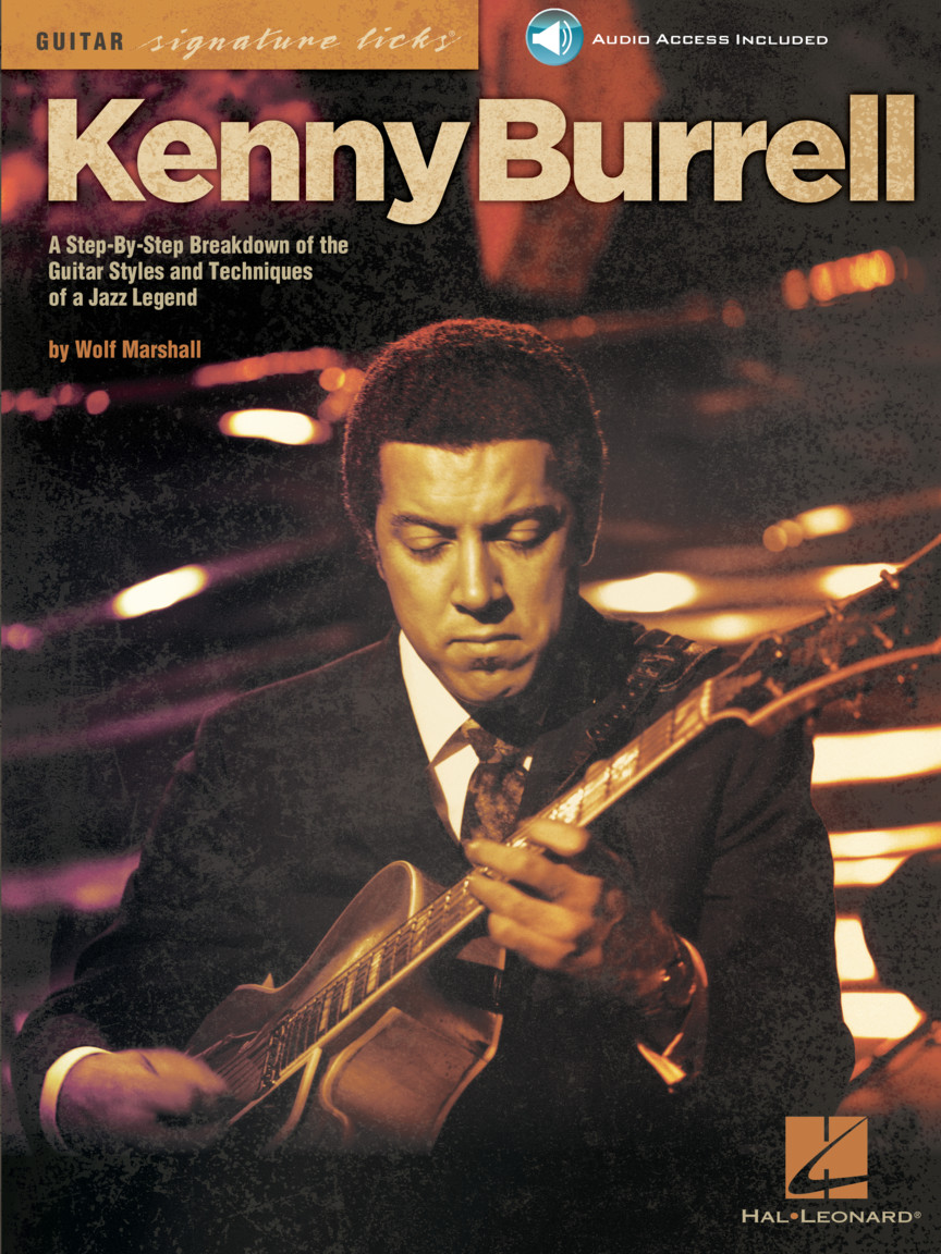 Kenny Burrell A Step By Step Breakdown Of The Guitar Styles And Techniques Of A Jazz Legend Hal Leonard Online