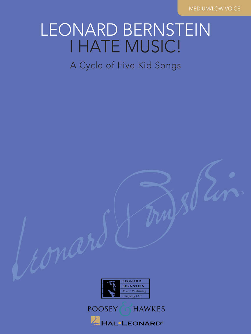 I Hate Music! A Cycle of Five Kid Songs Medium/Low Voice Hal